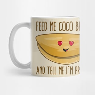 Feed Me Coco Bread And Tell Me I'm Pretty Mug